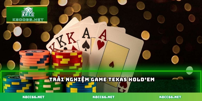 Trải nghiệm game Texas Hold'em