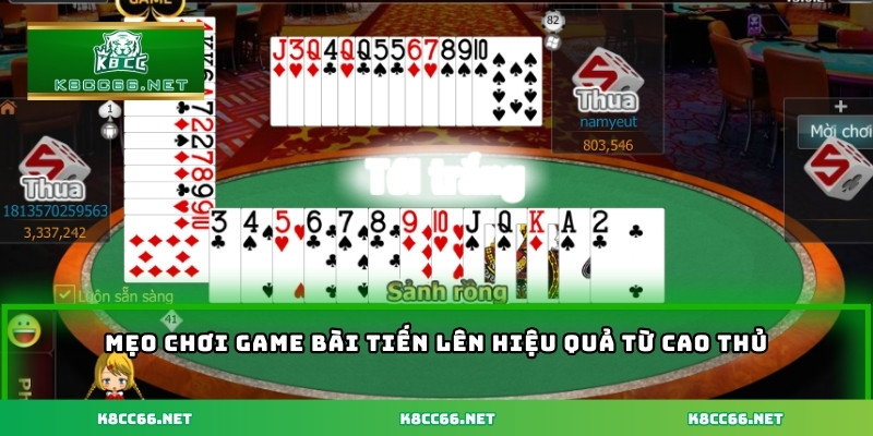 Mẹo chơi game bài Tiến Lên hiệu quả từ cao thủ