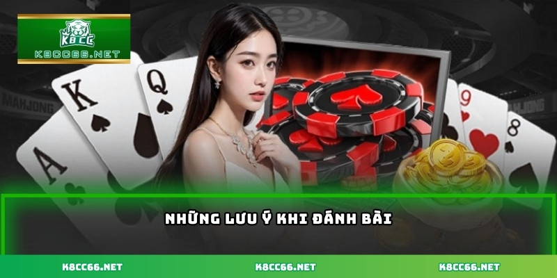 Những lưu ý khi đánh bài
