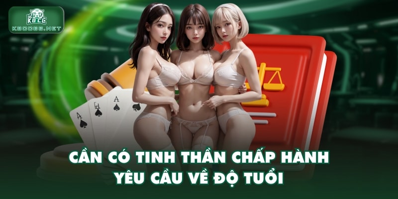 Cần có tinh thần chấp hành yêu cầu về độ tuổi