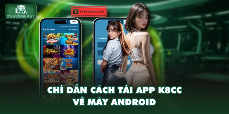 Chỉ dẫn cách tải app K8CC về máy Android