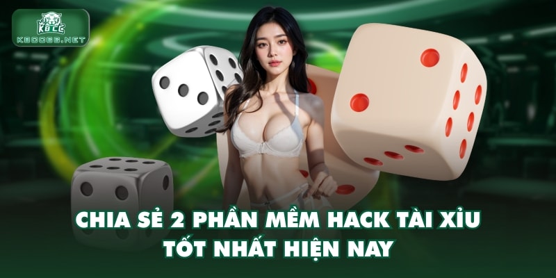 Chia sẻ 2 phần mềm hack tài xỉu tốt nhất hiện nay