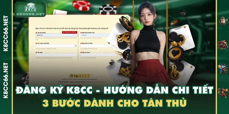 Đăng Ký K8CC - Hướng Dẫn Chi Tiết 3 Bước Dành Cho Tân Thủ