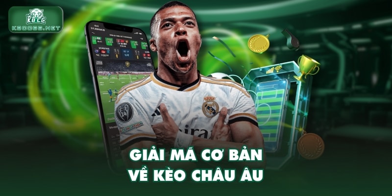 Giải mã cơ bản về kèo Châu Âu