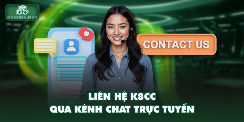 Liên hệ K8CC qua kênh chat trực tuyến