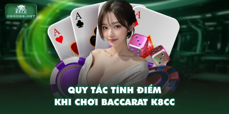 Quy tắc tính điểm khi chơi Baccarat K8CC