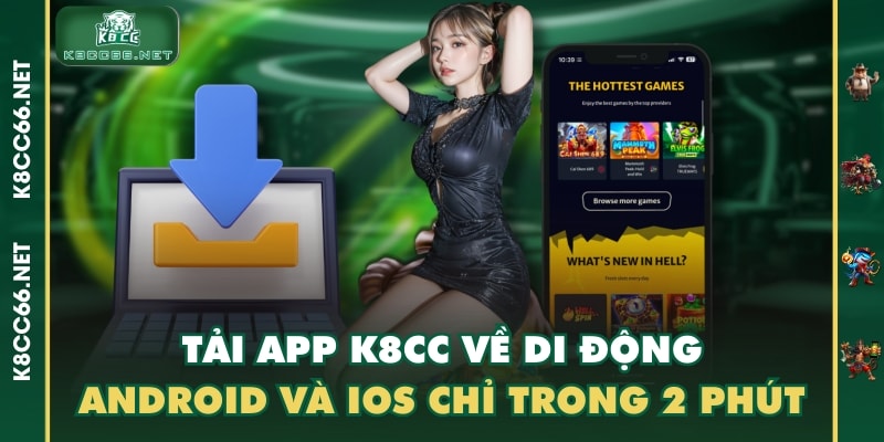 Tải App K8CC Về Di Động Android Và IOS Chỉ Trong 2 Phút