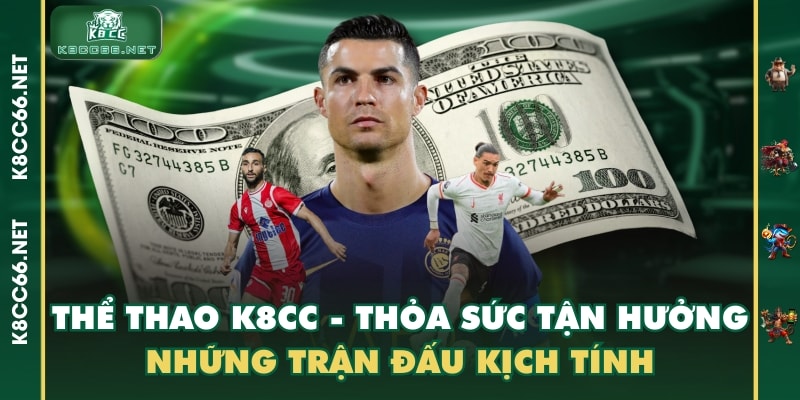 Thể Thao K8CC - Thỏa Sức Tận Hưởng Những Trận Đấu Kịch Tính