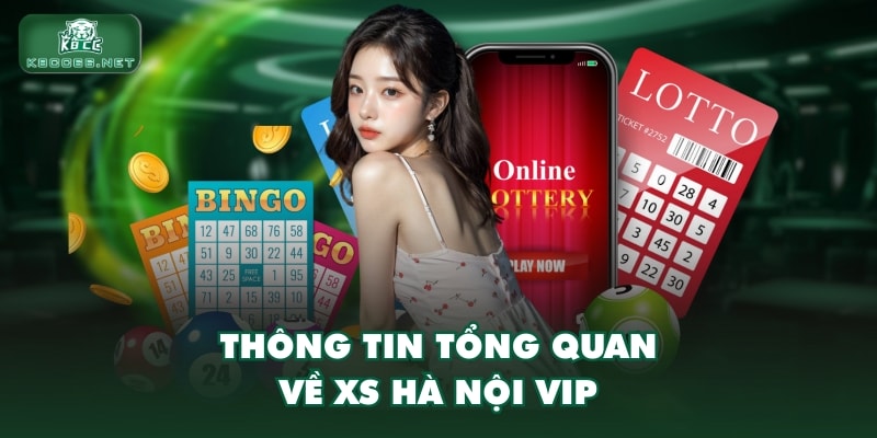 Thông tin tổng quan về XS Hà Nội VIP