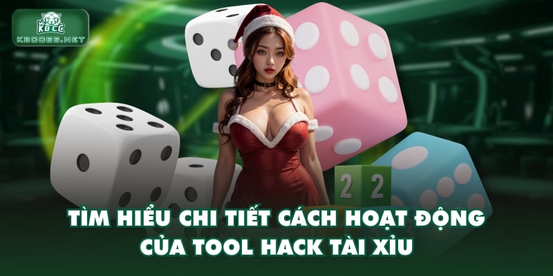 Tìm hiểu chi tiết cách hoạt động của tool hack tài xỉu