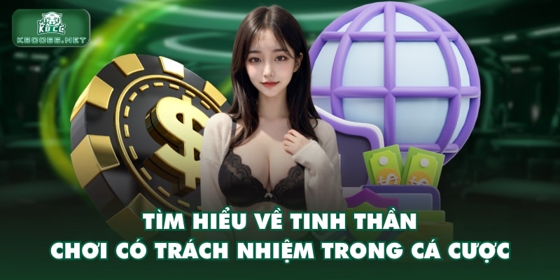 Tìm hiểu về tinh thần chơi có trách nhiệm trong cá cược
